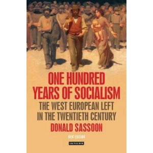 One Hundred Years of Socialism | Donald Sassoon (2013)
