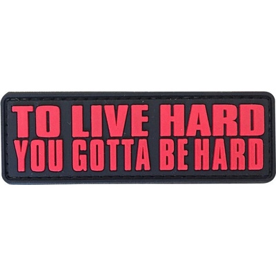 WARAGOD Nášivka 3D To Live Hard, You Gotta Be hard 8.5x2.75cm