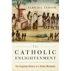 Catholic Enlightenment | Ulrich L Lehner (ISBN: 9780190232917)