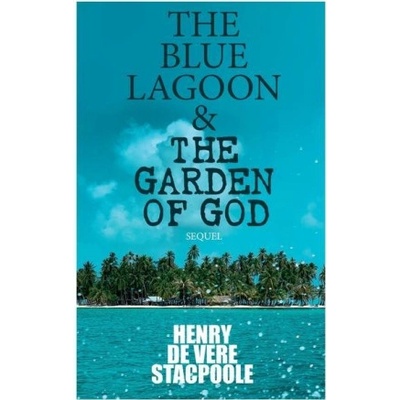 The Blue Lagoon & the Garden of God Sequel