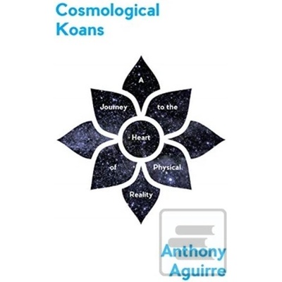 Cosmological Koans - Anthony Aguirre