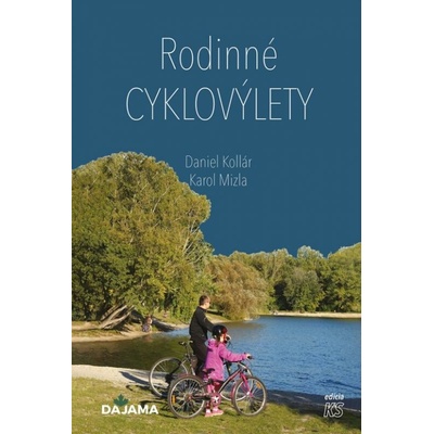 Rodinné cyklovýlety - Kollár Daniel,Mizla Karol,Turanský František