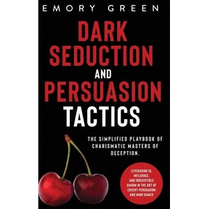 Dark Seduction and Persuasion Tactics | Green Emory Green (ISBN: 9781647801076)