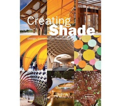 Creating Shade: Design, Construction, Technol... - Chris van Uffelen