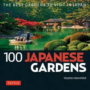 100 Japanese Gardens | Stephen Mansfield (ISBN: 9784805314562)