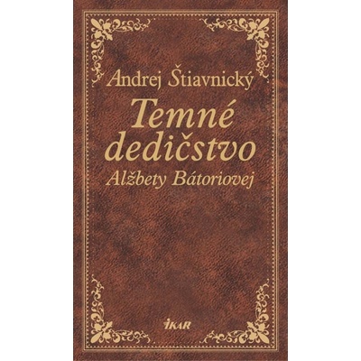 Temné dedičstvo Alžbety Bátoriovej - Andrej Štiavnický