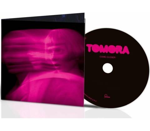 Tomora: Come Closer CD