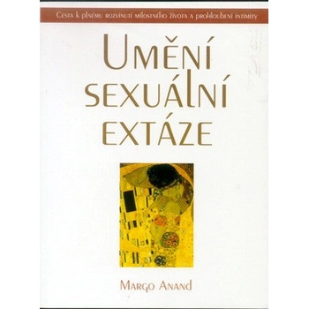Umění sexuální extáze - Margo Anand