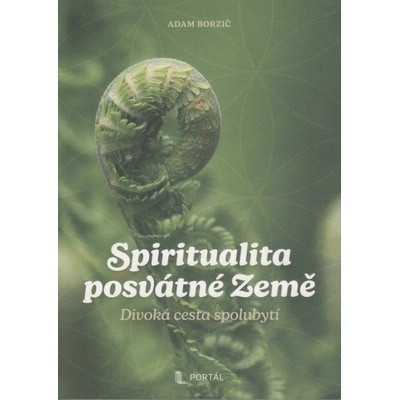 Spiritualita posvátné Země - Divoká cesta spolubytí