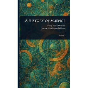 A History of Science | Edward Huntington Williams (2025)