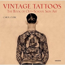 Vintage Tattoos: The Book of Old-School Skin Art Clerk CarolPaperback