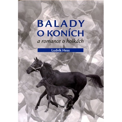 Balady o koních a romance o holkách - Ludvík Hess