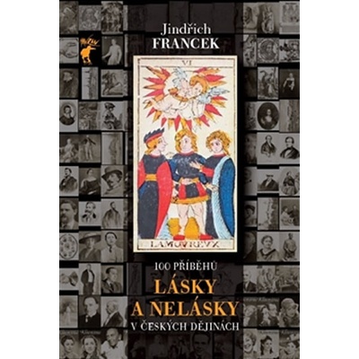 100 příběhů lásky a nelásky v českých dějinách Jindřich Francek