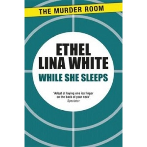 While She Sleeps | Ethel Lina White (ISBN: 9781471917158)