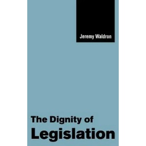 Dignity of Legislation | Jeremy Waldron (2007)