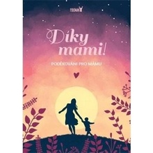 Kolektiv - Díky, mami! Poděkování pro mámu