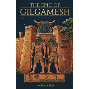 Epic of Gilgamesh | Sîn-lēqi-unninni, The Lyceum Press, The Lyceum Press (2025)