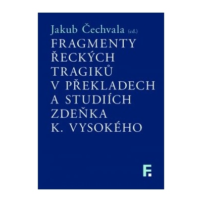 Fragmenty řeckých tragiků v překladech a studiích Zdeňka K. Vysokého