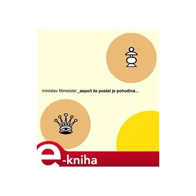 Aspoň že postel je pohodlná... - Miroslav Fišmeister