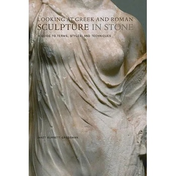 Image 1 of Looking at Greek and Roman Sculpture in Stone - A Guide to Terms, Styles, and Techniques | Janet Burnett Grossman