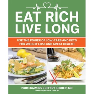 Eat Rich, Live Long | Ivor Cummins (ISBN: 9781628602739)