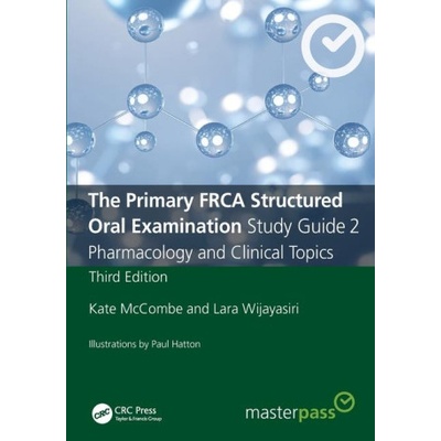 Primary FRCA Structured Oral Examination Study Guide 2 | Kate McCombe, Lara (Ashford and St Peter's NHS Trust) Wijayasiri