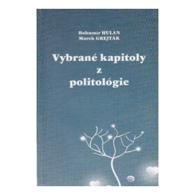 Vybrané kapitoly z politológie - Bohumír Hulan Marek Grejták
