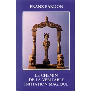 Le Chemin de la Véritable Initiation Magique | Bardon (2000)