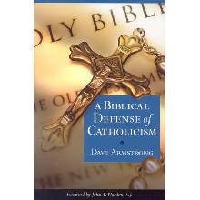 A Biblical Defense of Catholicism Armstrong DavePaperback