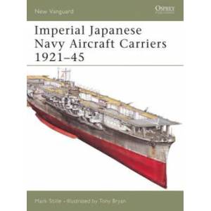 Imperial Japanese Navy Aircraft Carriers, 1921-45 | Mark Stille (ISBN: 9781841768533)