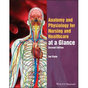 Anatomy and Physiology for Nursing and Healthcare Students at a Glance, 2nd Edition | Ian Peate (ISBN: 9781119757207)