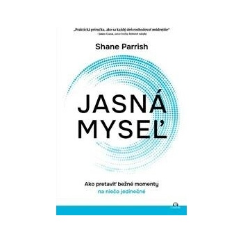 Jasná myseľ - Shane Parrish