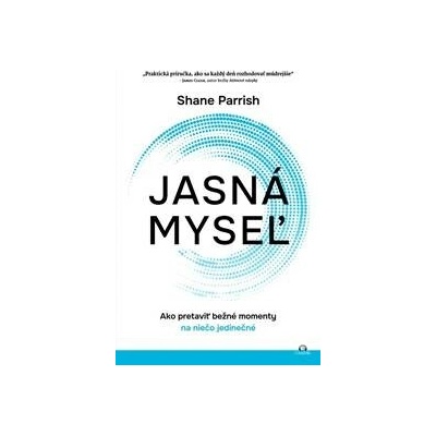 Jasná myseľ - Shane Parrish