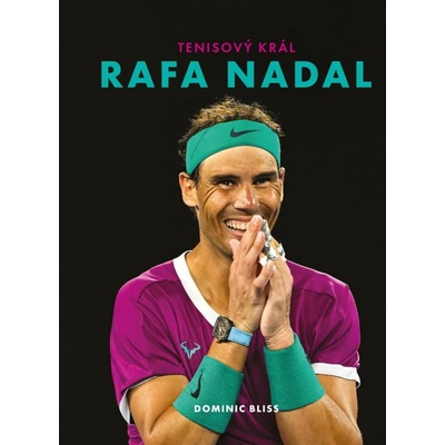 Rafa Nadal – Tenisový král - Bliss Dominic