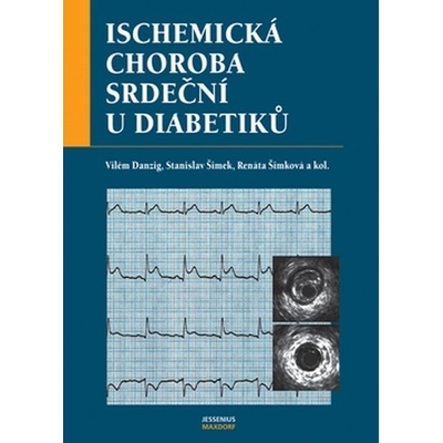 Ischemická choroba srdeční u diabetiků - Vilém Danzig, Stanislav Šimek, Renata Šimková