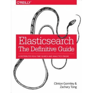 Elasticsearch - The Definitive Guide | Clinton Gormley, Zachary Tong (2015)