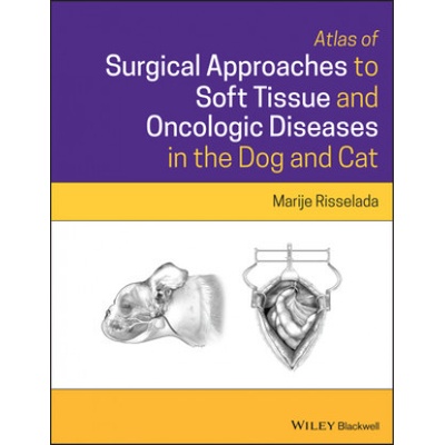 Atlas of Surgical Approaches to Soft Tissue and Oncologic Diseases in the Dog and Cat