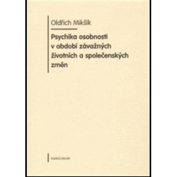 Psychika osobnosti v období závažných životních a společenských změn - Oldřich Mikšík