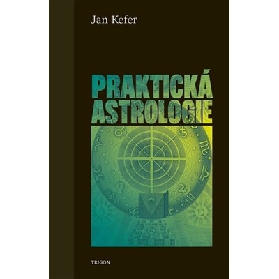 Praktická astrologie aneb Umění předvídání a boje proti osudu