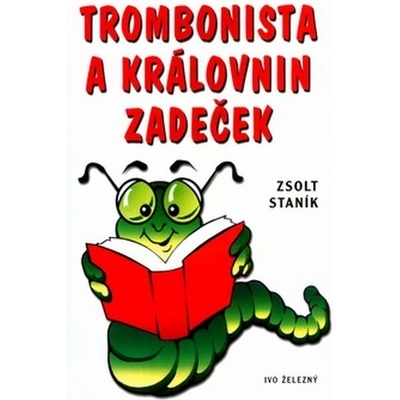 Trombonista a královnin zadeček - Staník Zsolt