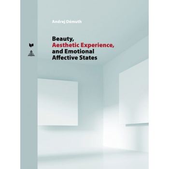 Beauty, Aesthetic Experience, and Emotional Affective States | Andrej Démuth