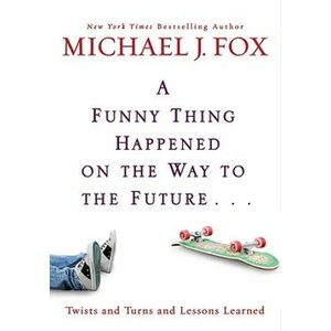Funny Thing Happened On The Way To The Future | Michael J Fox (ISBN: 9781401323868)