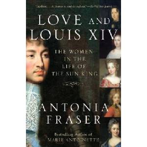Love and Louis XIV | Antonia Fraser (ISBN: 9781400033744)
