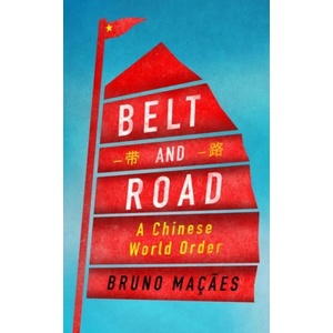 Belt and Road | Bruno Macaes (ISBN: 9781787380028)