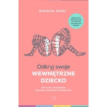 Odkryj swoje wewnętrzne dziecko. Klucz do rozwiązania prawie wszystkich problemów wyd. 2021
