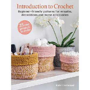 Introduction to Crochet: 25 easy projects to make | Kate Eastwood (2024)