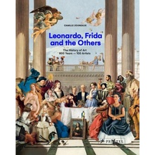 Leonardo, Frida and the Others: The History of Art, 800 Years - 100 Artists Jouneaux Camille