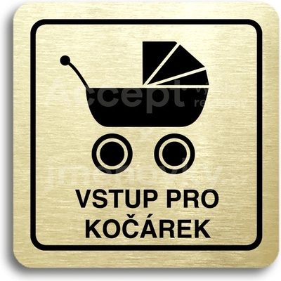 ACCEPT Piktogram vstup pro kočárek - zlatá tabulka - černý tisk