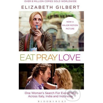 Eat, Pray, Love: Film Tie-In Edition - Elizabeth Gilbert