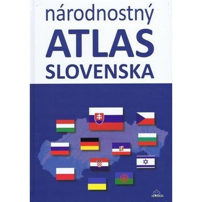 Národnostný atlas Slovenska - Dagmar Kusendová, Mojmír Benža, Juraj Majo, Pavol Tišliar